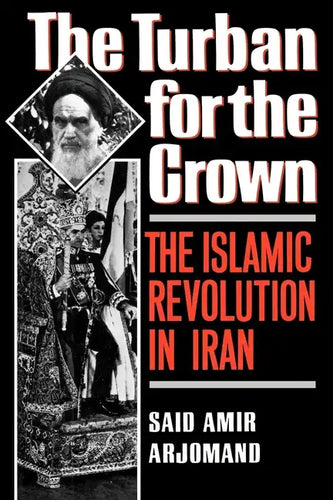 Turban for the Crown: The Islamic Revolution in Iran - Paperback