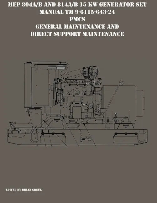 MEP 804A/B and 814A/B 15 KW Generator Set Manual TM 9-6115-643-24 PMCS, General Maintenance and Direct Support Maintenance - Paperback