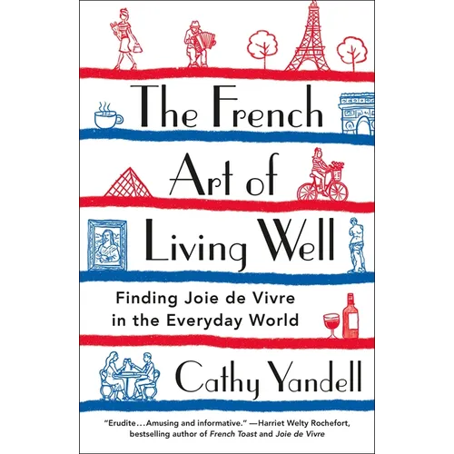 The French Art of Living Well: Finding Joie de Vivre in the Everyday World - Paperback