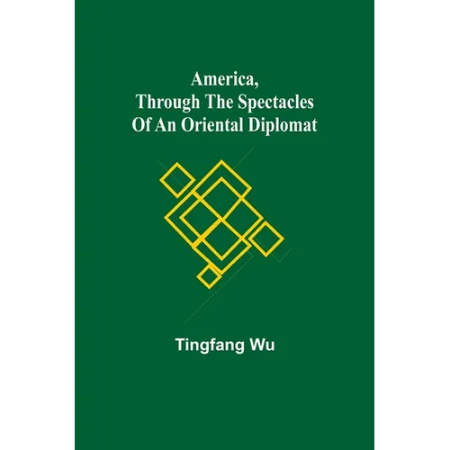 America, Through the Spectacles of an Oriental Diplomat - Paperback