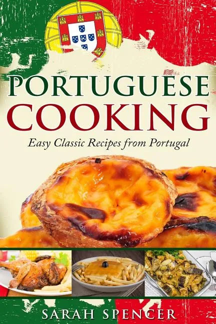 Portuguese Cooking ***Color Edition***: Easy Classic Recipes from Portugal - Paperback