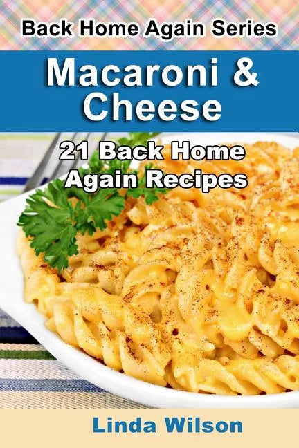 Macaroni and Cheese: 21 Back Home Again Recipes - Paperback
