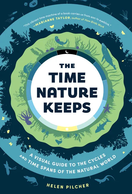 The Time Nature Keeps: A Visual Guide to the Cycles and Time Spans of the Natural World - Hardcover