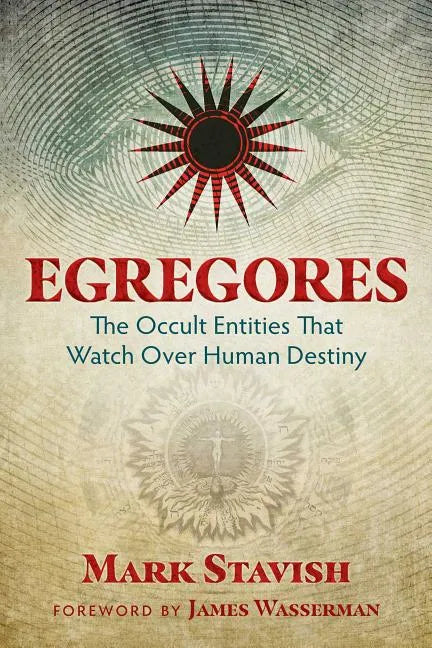Egregores: The Occult Entities That Watch Over Human Destiny - Paperback