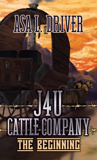 J4U Cattle Company: The Beginning - Hardcover