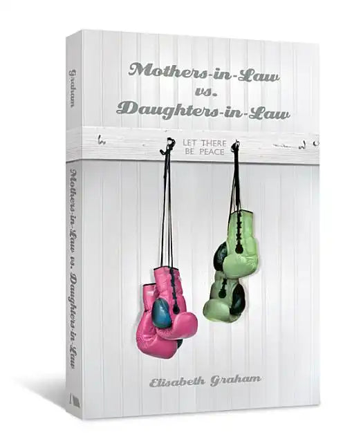 Mothers-in-Law vs. Daughters-in-Law: Let There Be Peace - Paperback
