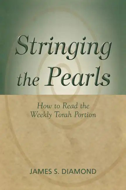 Stringing the Pearls: How to Read the Weekly Torah Portion - Paperback