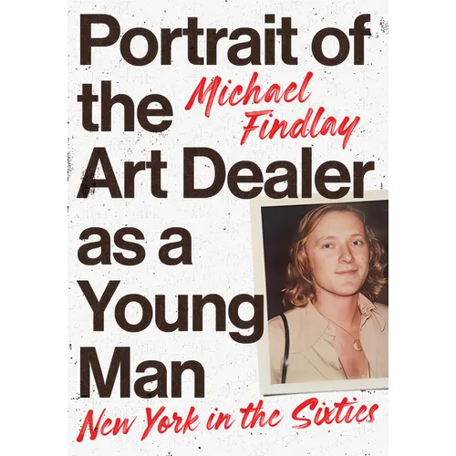 Portrait of the Art Dealer as a Young Man: New York in the Sixties - Hardcover