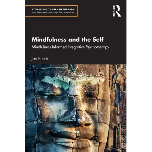 Mindfulness and the Self: Mindfulness-Informed Integrative Psychotherapy - Paperback
