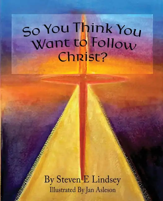 So You Think You Want to Follow Christ? - Paperback