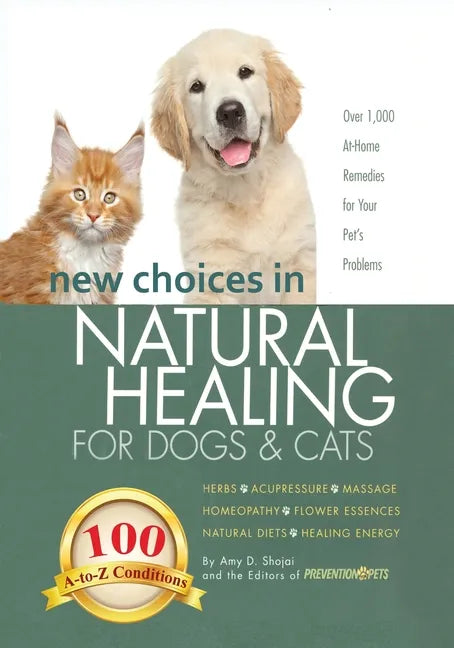 New Choices in Natural Healing for Dogs & Cats: Herbs, Acupressure, Massage, Homeopathy, Flower Essences, Natural Diets, Healing Energy - Paperback