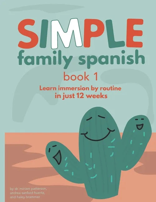 Simple Family Spanish: Learn immersion by routine in just 12 weeks - Paperback