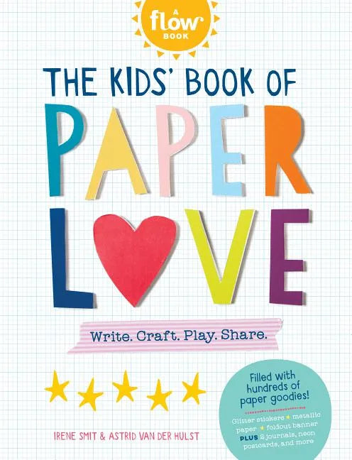 The Kids' Book of Paper Love: Write. Craft. Play. Share. - Paperback