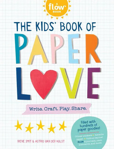 The Kids' Book of Paper Love: Write. Craft. Play. Share. - Paperback