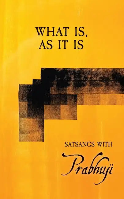 What is, as it is: Satsangs with Prabhuji - Paperback