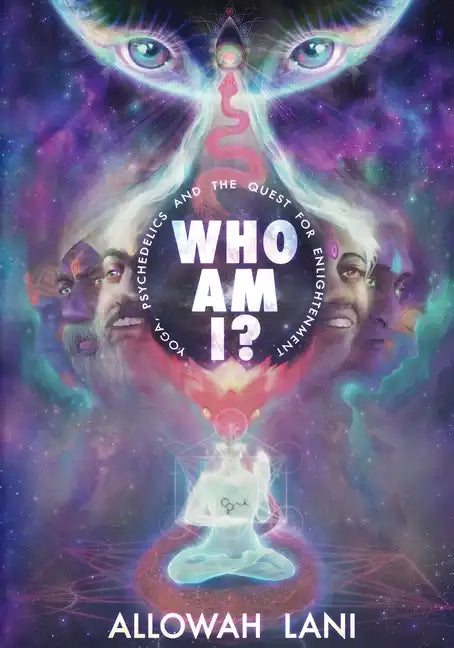Who Am I?: Yoga, Psychedelics & The Quest for Enlightenment - Paperback