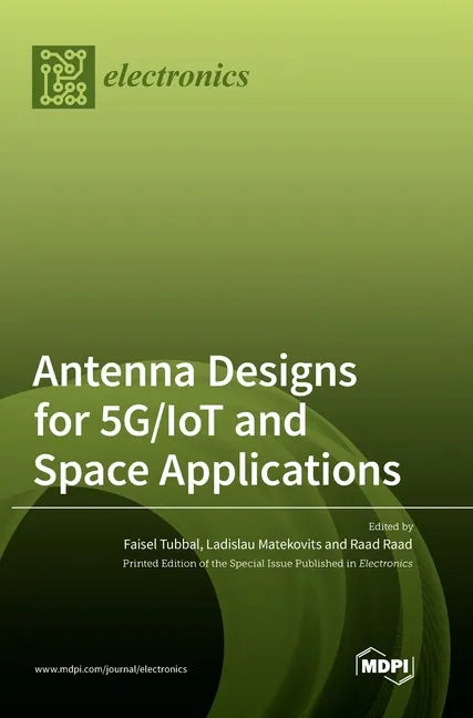 Antenna Designs for 5G/IoT and Space Applications - Hardcover