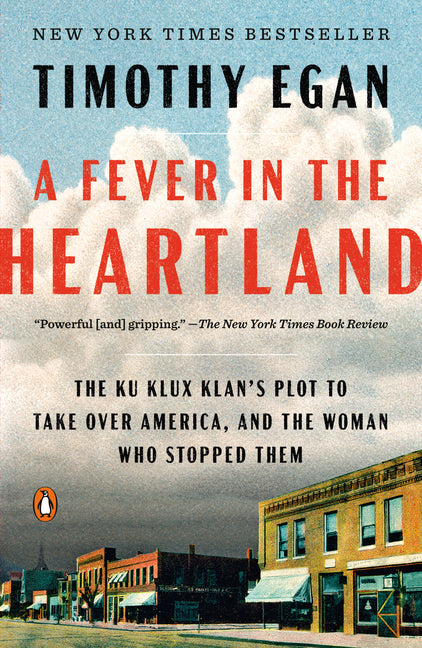 A Fever in the Heartland: The Ku Klux Klan's Plot to Take Over America, and the Woman Who Stopped Them - Paperback