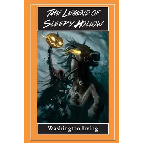 The Legend of Sleepy Hollow - The Headless Horseman: The Legend of Sleepy Hollow and Rip Van Winkle - Paperback