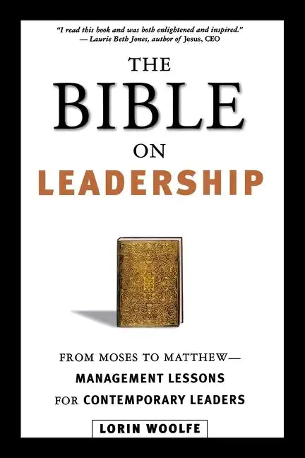 The Bible on Leadership: From Moses to Matthew -- Management Lessons for Contemporary Leaders - Paperback