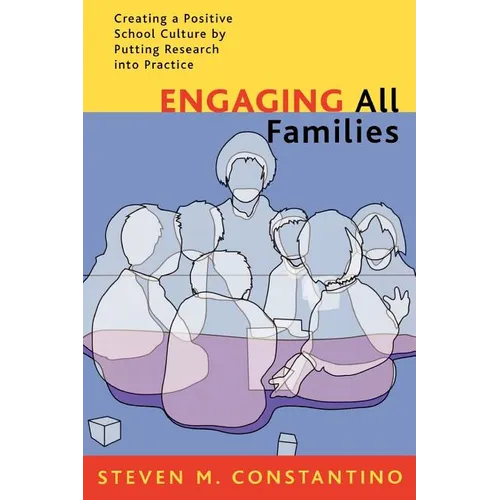 Engaging All Families: Creating a Positive School Culture by Putting Research Into Practice - Paperback