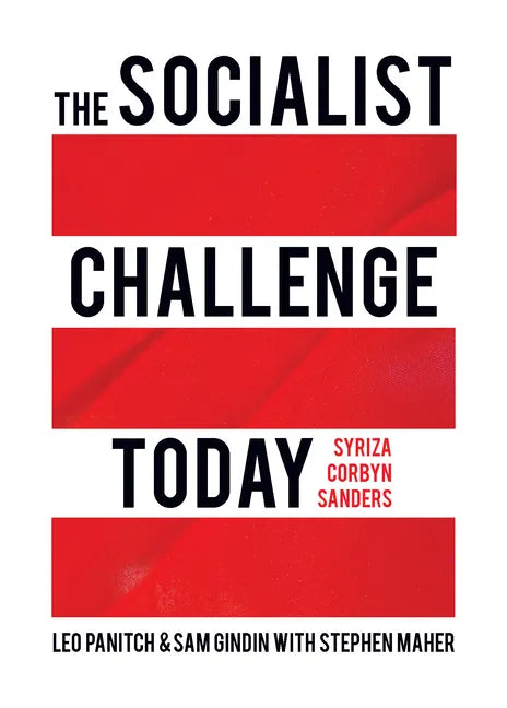 The Socialist Challenge Today: Syriza, Corbyn, Sanders - Hardcover