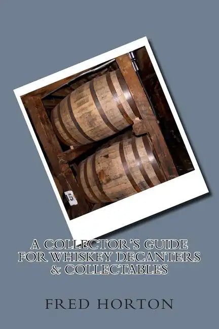 A Collector's Guide for Whiskey Decanters & Collectables - Paperback