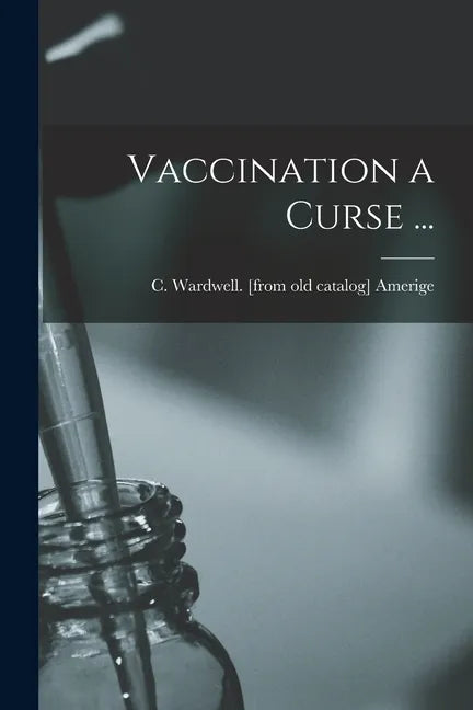 Vaccination a Curse ... - Paperback