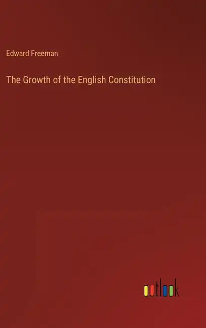The Growth of the English Constitution - Hardcover