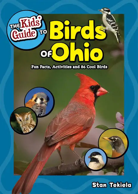 The Kids' Guide to Birds of Ohio: Fun Facts, Activities and 86 Cool Birds - Paperback