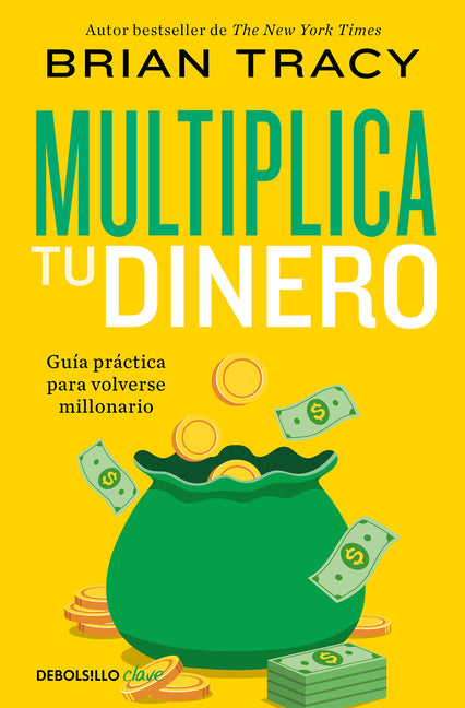 Multiplica Tu Dinero: Gu?a Pr?ctica Para Volverse Millonario / Get Rich Now: Ear N More Money, Faster and Easier Than Ever Before - Paperback