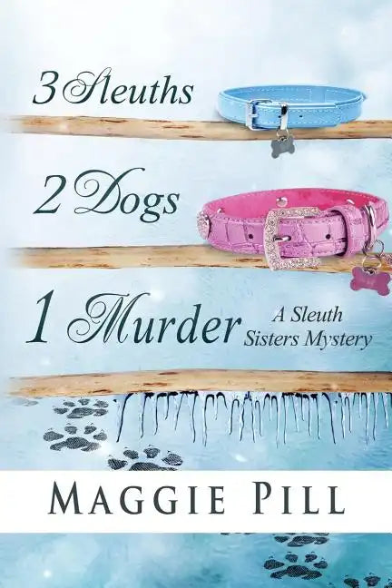 3 Sleuths, 2 Dogs, 1 Murder: A Sleuth Sisters Mystery - Paperback