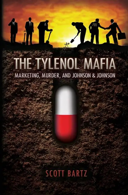 The Tylenol Mafia: Marketing, Murder, and Johnson & Johnson - Paperback