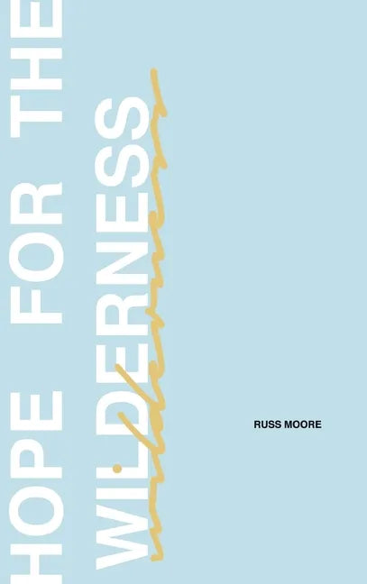 Hope for the Wilderness: Through all the Pain to all the Promise - Hardcover