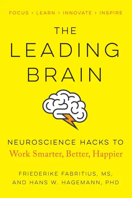 The Leading Brain: Neuroscience Hacks to Work Smarter, Better, Happier - Paperback