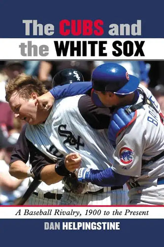 The Cubs and the White Sox: A Baseball Rivalry, 1900 to the Present - Paperback