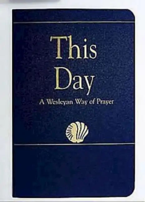 This Day (Regular Edition): A Wesleyan Way of Prayer - Paperback
