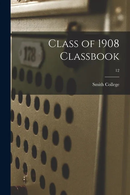 Class of 1908 Classbook; 12 - Paperback