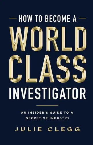 How to Become a World-Class Investigator: An Insider's Guide to a Secretive Industry - Paperback