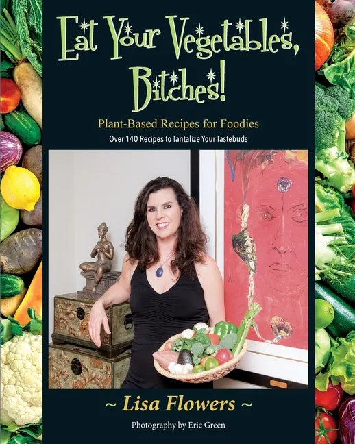 Eat Your Vegetables, Bitches! - Paperback