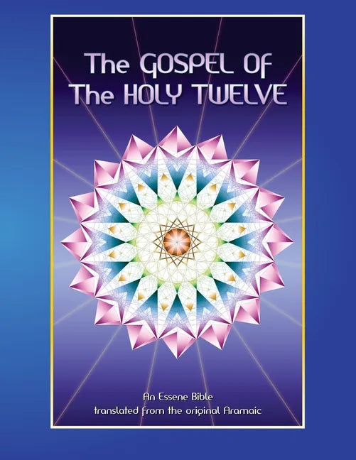 The Gospel of the Holy 12: Essene Bible - Paperback
