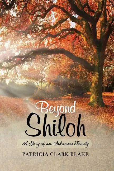 Beyond Shiloh: A Story of an Arkansas Family - Paperback