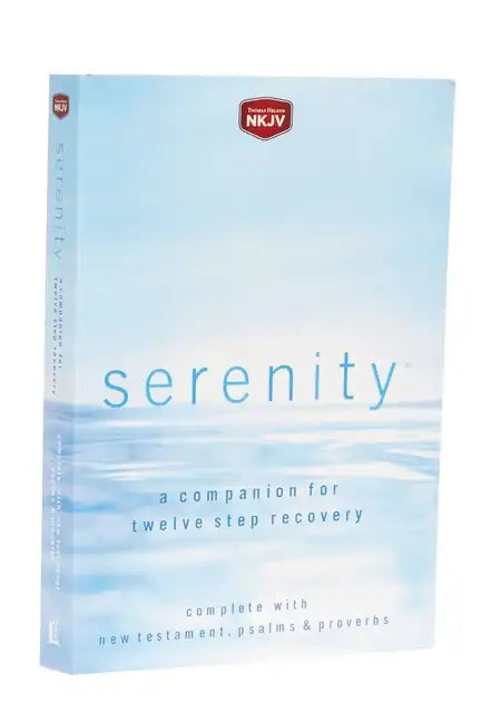 Serenity-NKJV: A Companion for Twelve Step Recovery - Paperback