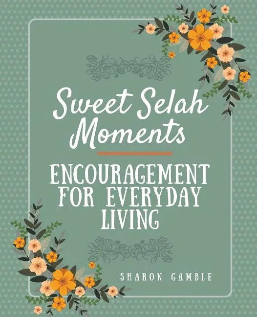 Sweet Selah Moments: Encouragement for Everyday Living - Paperback