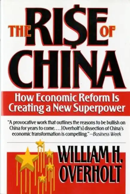 Rise of China: How Economic Reform Is Creating a New Superpower - Paperback