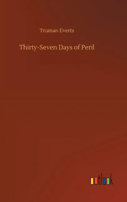 Thirty-Seven Days of Peril - Hardcover
