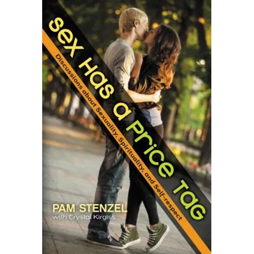 Sex Has a Price Tag: Discussions about Sexuality, Spirituality, and Self Respect - Paperback