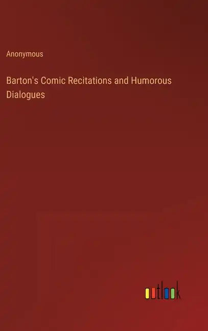 Barton's Comic Recitations and Humorous Dialogues - Hardcover