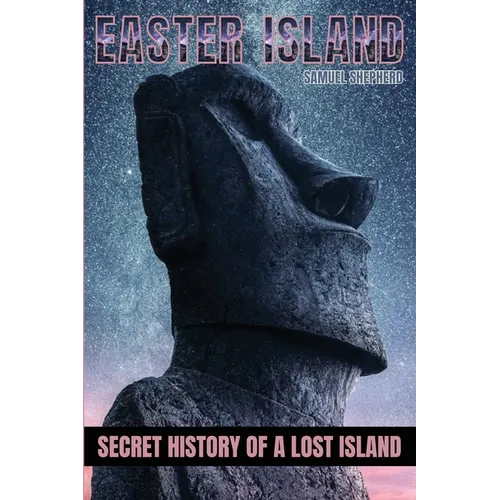 Easter Island: Secret History of a Lost Island - Paperback