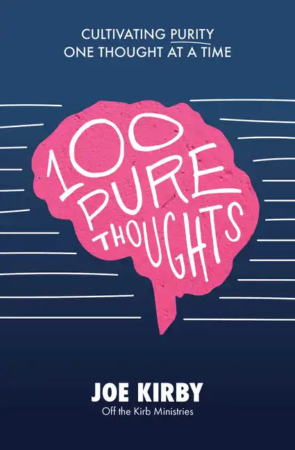 100 Pure Thoughts: Cultivating Purity One Thought at a Time - Paperback